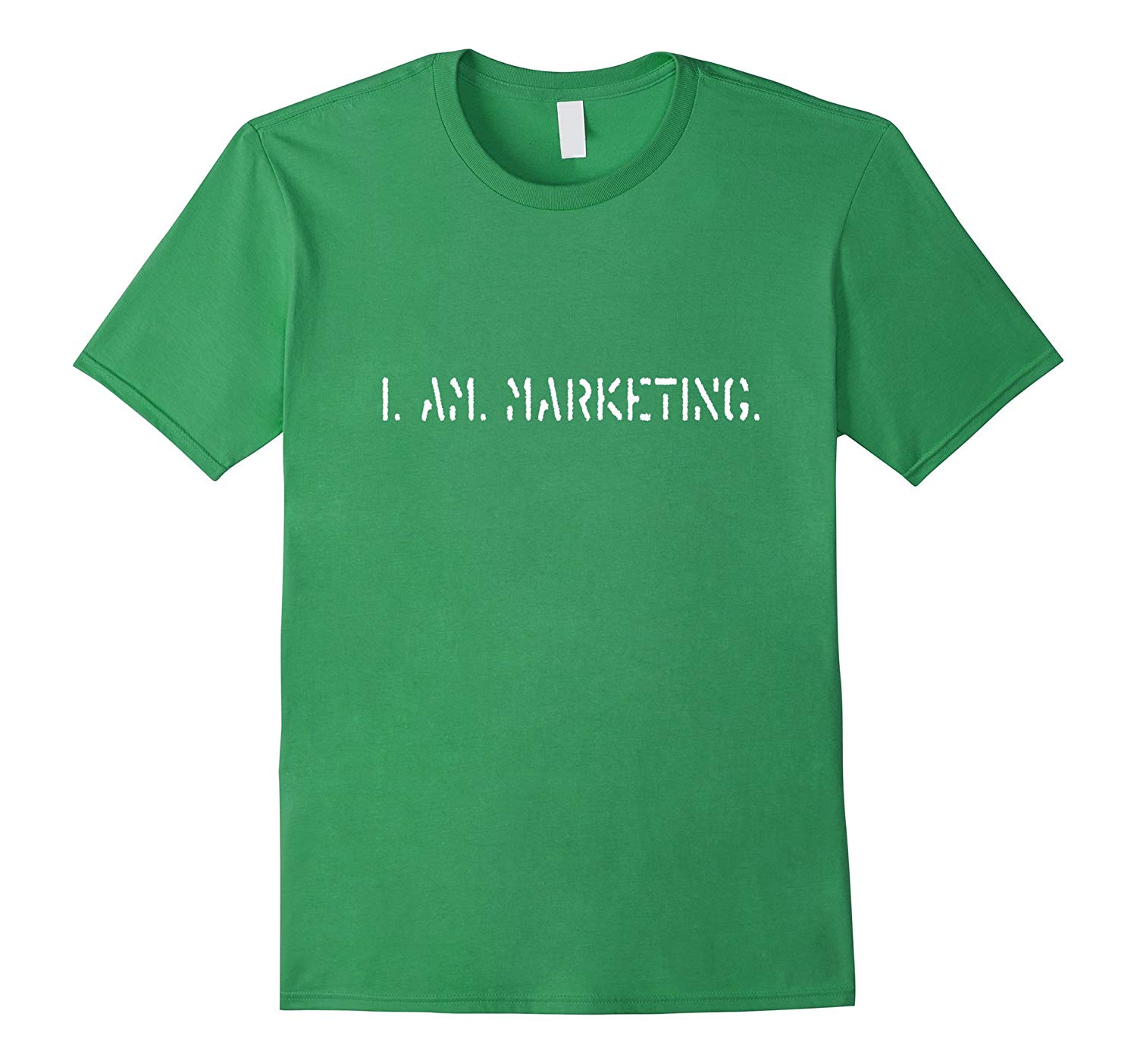 Green t-shirt that has I. AM. MARKETING. printed on it